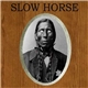 Slow Horse - Slow Horse